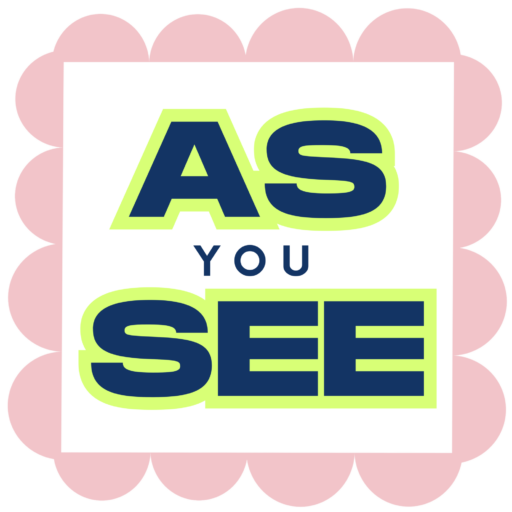 AS YOU SEE